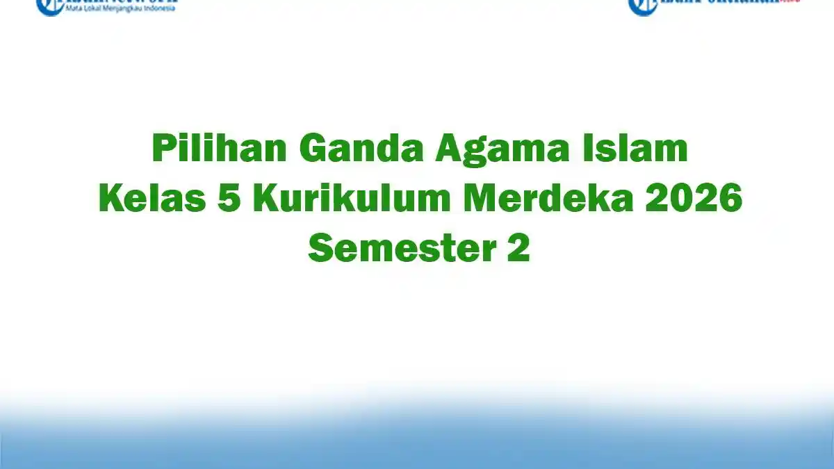 Soal Jawaban 47 Pilihan Ganda Agama Islam Kelas 5 Kurikulum Merdeka Soal Jawaban 47 Pilihan Ganda Agama Islam Kelas 5 Kurikulum Merdeka