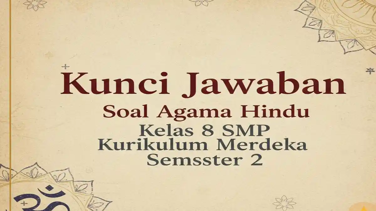 Kunci Jawaban Soal Agama Hindu Kelas 8 SMP Kurikulum Merdeka Semester 2 Kunci Jawaban Soal Agama Hindu Kelas 8 SMP Kurikulum Merdeka Semester 2