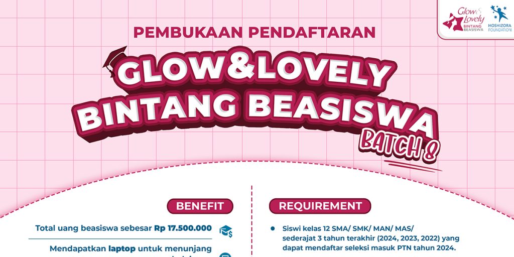 5 Alasan Kamu Wajib Daftar Beasiswa Glow and Lovely 2024