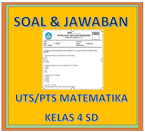 Wajib Tahu Bocoran Soal PTS Matematika Kelas 4 SD Semester 1 Agar Nilai Sempurna Wajib Tahu Bocoran Soal PTS Matematika Kelas 4 SD Semester 1 Agar Nilai Sempurna